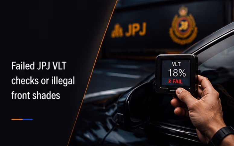 Failed JPJ VLT checks or illegal front shades