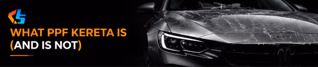 What PPF kereta is (and is not) What PPF kereta is (and is not)